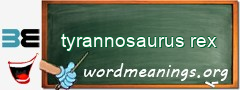 WordMeaning blackboard for tyrannosaurus rex